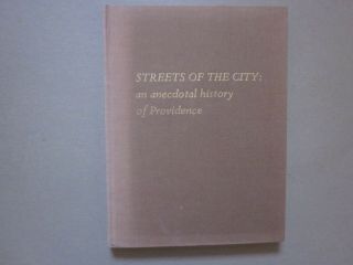 Streets Of The City: An Anecdotal History Of Providence,  Rhode Island - - Signed