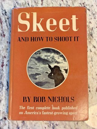 1947 Antique Book " Skeet & How To Shoot It "
