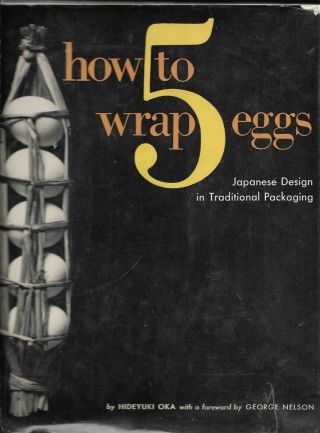 How To Wrap 5 Eggs: Japanese Design In Traditional Packaging 1967 1st Hardcover