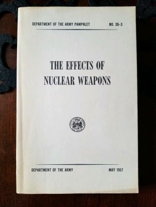 The Effects Of Nuclear Weapons Samuel Glasstone Army Pamphlet May 1957