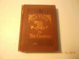 Old Times In The Colonies By Charles Carleton Coffin 1880 I First Ed.