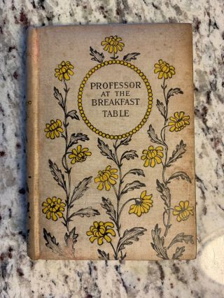 Circa 1910 Antique Book " Professor At The Breakfast Table " Oliver Wendell Holmes