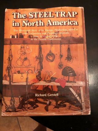 Fur Trapper Book " The Steel Trap In North America " By Richard Gerstell 1985