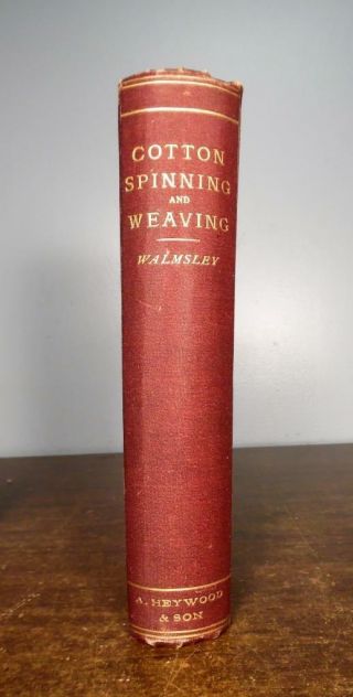 COTTON SPINNING AND WEAVING by Herbert Walmsley 1893 Third Edition Illustrated 2