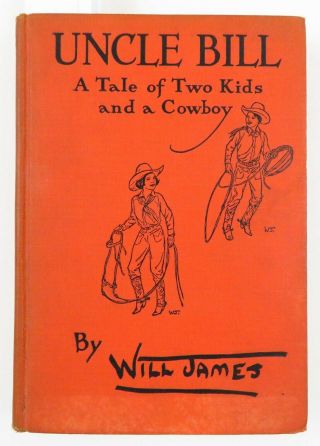 1932 Uncle Bill: A Tale Of Two Kids And A Cowboy Will James; 1st Ed.  “a” Print