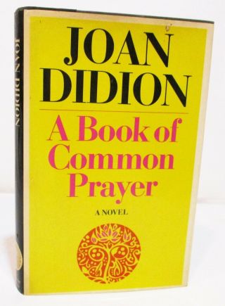 A Book Of Common Prayer By Joan Didion Hcdj - First Edition / First Printing