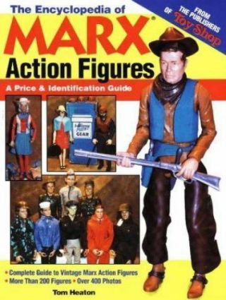 The Encyclopedia Of Marx Action Figures : A Price And Identification Guide By.