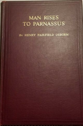 Man Rises To Parnassus: Critical Epochs In The Prehistory Of Man,  Osborn 1928