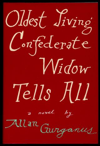 Allan Gurganus / Oldest Living Confederate Widow Tells All Signed 1st Ed 1989