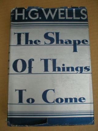 H.  G.  Wells 1933 " The Shape Of Things To Come " First Edition In Dustjacket