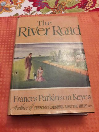 Vintage 1945 The River Road By Frances Parkinson Keyes,  Hc,  Dust Jacket