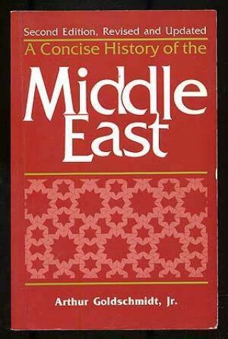 Arthur Goldschmidt Jr.  / A Concise History Of The Middle East 1983