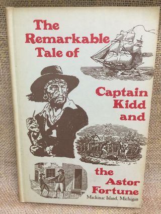 The Remarkable Tale Of Captain Kidd And The Astor Fortune,  Mackinac Island,  Mi
