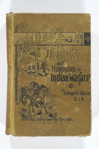 Wild Life On The Plains And Horrors Of Indian Warfare - Gen.  G.  A.  Custer - 1883