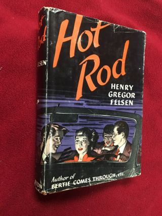 Hot Rod: By Henry Gregor Felsen 1959