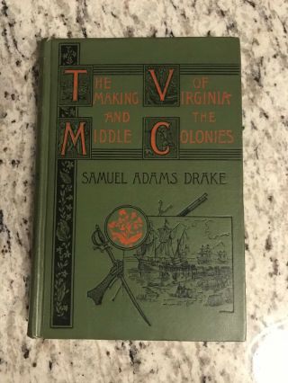 1907 Antique History Book " Making Of Virginia And The Middle Colonies 1578 - 1701 "