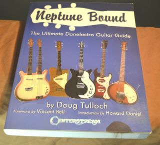 Neptune Bound The Ultimate Danelectro Guitar Guide Hitory & Color Photos