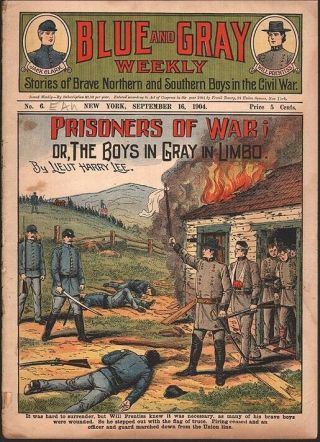 Dime Novel: Blue And Gray Weekly 6 - - Prisoners Of War; Or,  The Boys In Gray In L