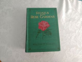 Roses And Rose Gardens Walter P.  Wright 1911 Hard Cover