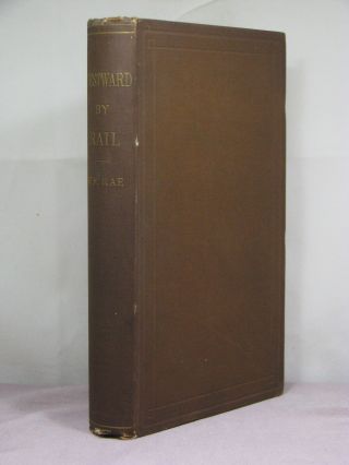 1st Us,  Westward By Rail: The Route To The East By William Fraser Rae (1871)