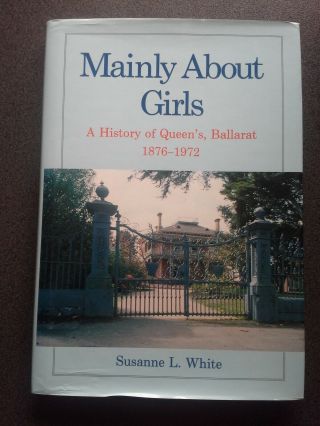 Mainly About Girls Queens Ballarat School Book Hb Dw 1st Ed 1990 Victoria