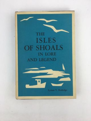 Lyman V Rutledge The Isles Of Shoals In Lore And Legend 1st Edition 2nd Print Hc