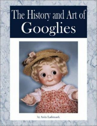 The History And Art Of Googlies By Anita Ladensack
