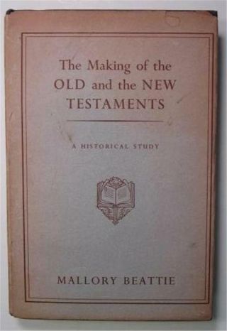 Making Of The Old And Testaments Mallory Beattie 1953 1st Ed Dj Signed