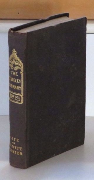Life Of Dewitt Clinton By James Renwick - 1842