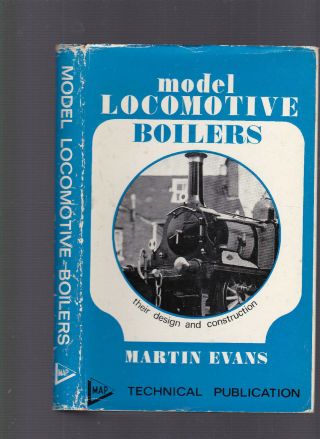 Model Locomotive Boilers,  Their Design And Construction,  Martin Evans,  1969 1st