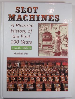 Slot Machines A Pictorial History Of First 100 Years Marshall Fey 1994 4th Ed