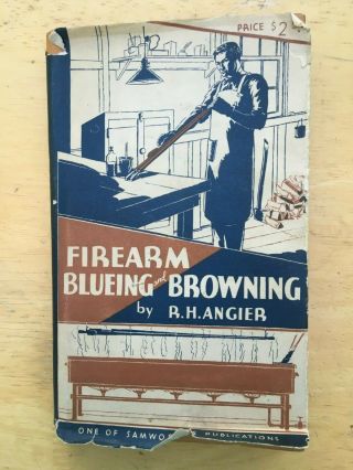 Vintage 1936 Firearm Blueing And Browning By R.  H.  Angier With Dust Jacket