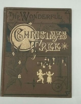 The Wonderful Christmas Tree By Mary Webster Copyright 1882