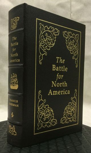 The Battle For North America Francis Parkman Easton Press Military Histor Leathe