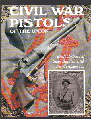 Civil War Pistols Of The Union By John D.  Mcaulay,  Pb,  3rd Prtg,  Ill.