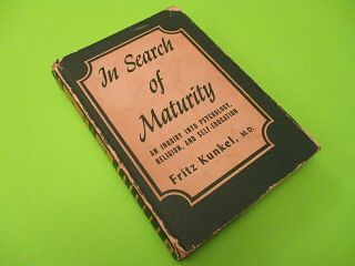 In Search Of Maturity By Fritz Kunkel 1955 Vintage Hardcover Book Dj Psychology