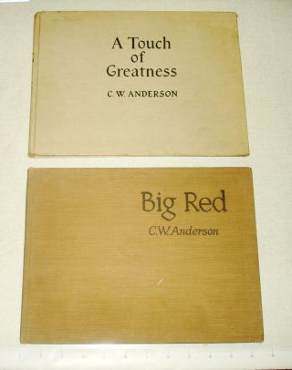 C W Anderson - 1943 Big Red - 1945 A Touch Of Greatness Hb First Editions Nr