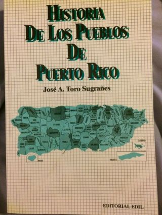 Historia De Los Pueblos De Puerto Rico / Jose A Toro Sugranes / Puerto Rico