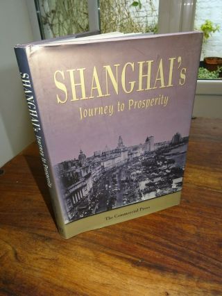 1996 Shanghais Journey To Prosperity 1842 - 1949 Ed By Zhenchang Shanghai China ^