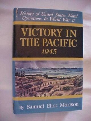 Victory In The Pacific 1945 By Morison; History Of Us Naval Ops In Wwii Vol Xiv