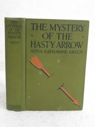 Anna Katharine Green The Mystery Of The Hasty Arrow 1917 Dodd,  Mead,  Ny 1sted