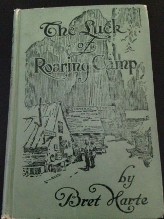 The Luck Of Roaring Camp By Bret Harte 1899 Hardcover Rare Collectible