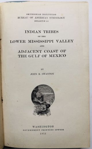 John R Swanton / Indian Tribes Of The Lower Mississippi Valley And Adjacent