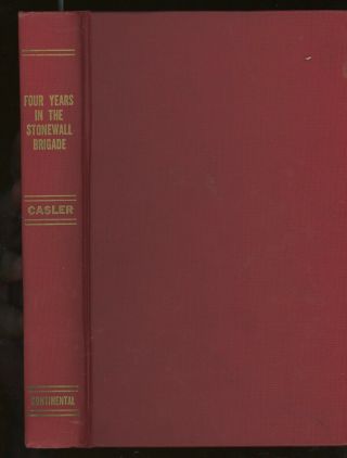 John O Casler / Four Years In The Stonewall Brigade 1951 Second Edition