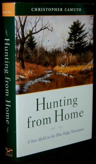 Christopher Camuto / Hunting From Home A Year Afield In The Blue Ridge 266407