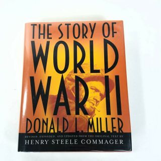 Donald L.  Miller & Henry Steele Commager The Story Of World War Ii 1st Thus 1st