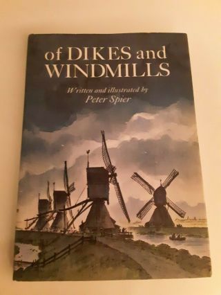 Of Dikes And Windmills By Peter Spier.  First Edition,  1969 Hardcover,  Caldecott.
