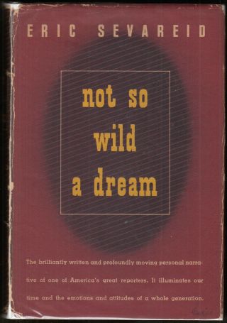 Not So Wild A Dream By Eric Severeid (1946) Hc/dj 1st/1st Biography War Reporter