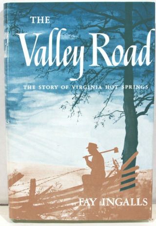 The Valley Road: The Story Of Virginia Hot Springs By Ingalls 1949