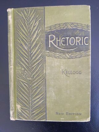 Antique Text - Book On Rhetoric By Brainerd Kellogg,  1895,